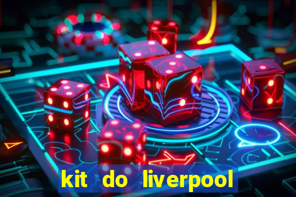 kit do liverpool dls 19